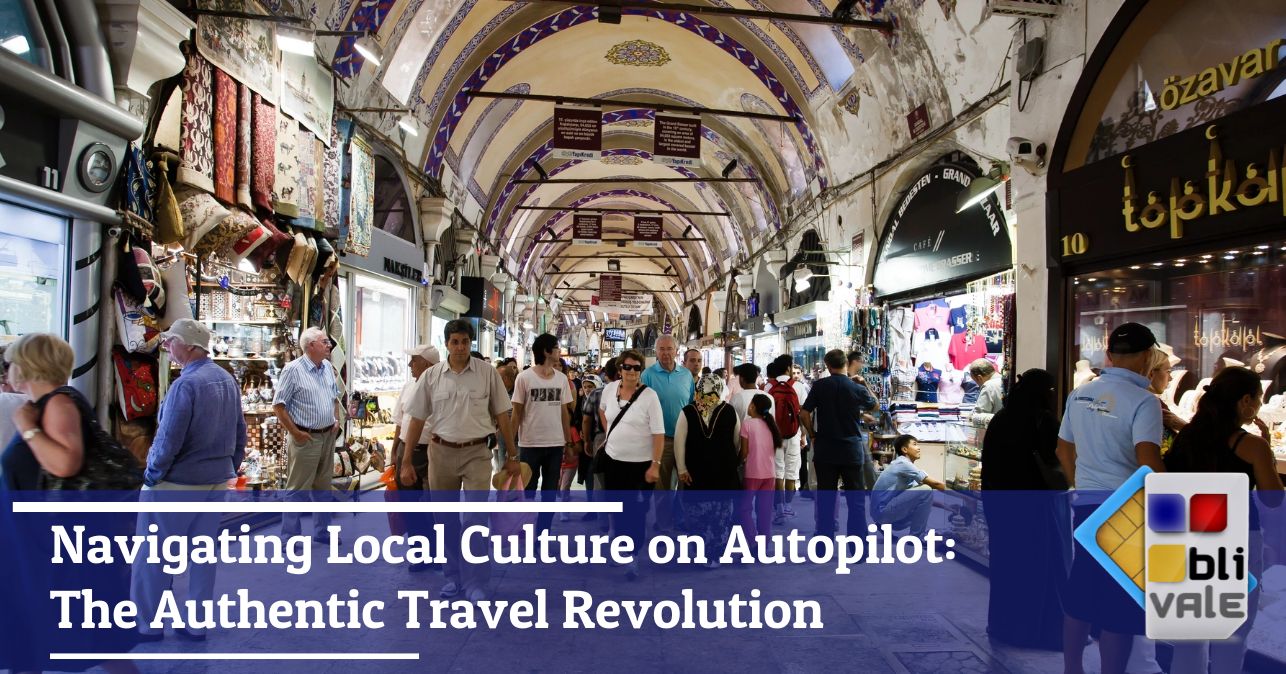 blivale_image_en_navigating local culture on autopilot_643x337 Navigating Local Culture on Autopilot: The Authentic Travel Revolution